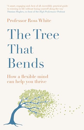 The Tree that Bends: How a flexible mind can help you thrive von Quercus