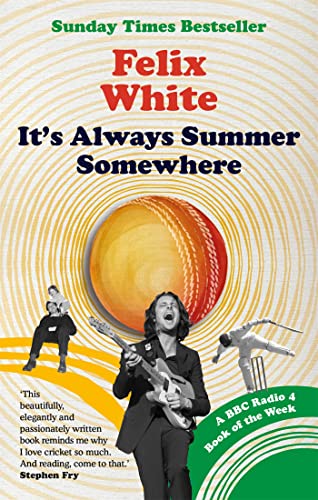 It's Always Summer Somewhere: A Matter of Life and Cricket - A BBC RADIO 4 BOOK OF THE WEEK & SUNDAY TIMES BESTSELLE von Cassell