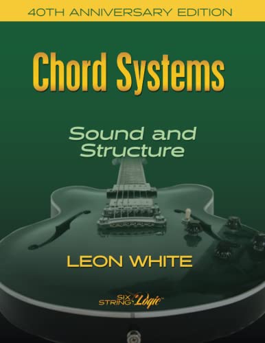 Chord Systems - Sound and Structure: 40th Anniversary Edition von Six String Logic, LLC