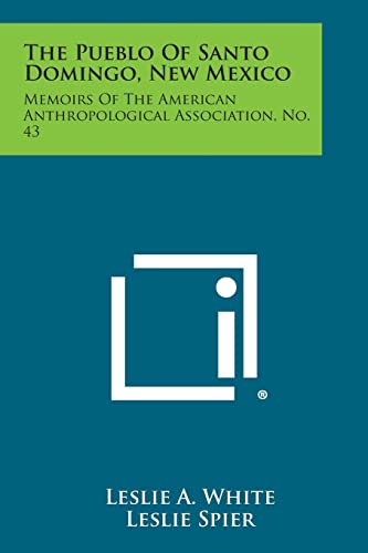 The Pueblo of Santo Domingo, New Mexico: Memoirs of the American Anthropological Association, No. 43