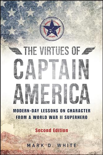 The Virtues of Captain America: Modern-day Lessons on Character from a World War II Superhero von Wiley-Blackwell