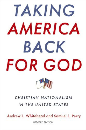 Taking America Back for God: Christian Nationalism in the United States von Oxford University Press Inc