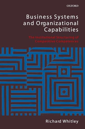 Business Systems and Organizational Capabilities: The Institutional Structuring of Competitive Competences