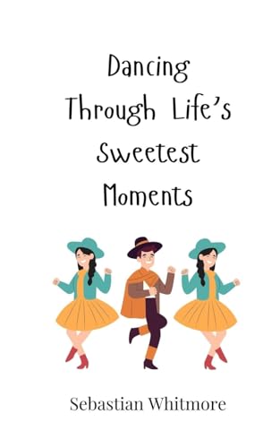 Dancing Through Life's Sweetest Moments von Creative Arts Management OÜ