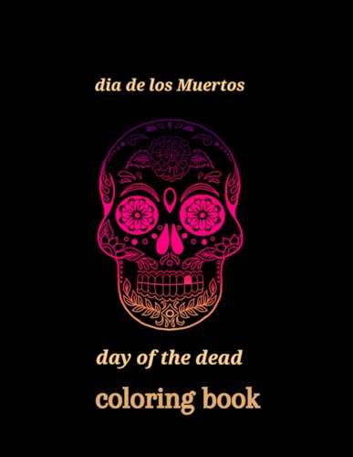 Día de los Muertos The Day of the Dead coloring book von Independently published
