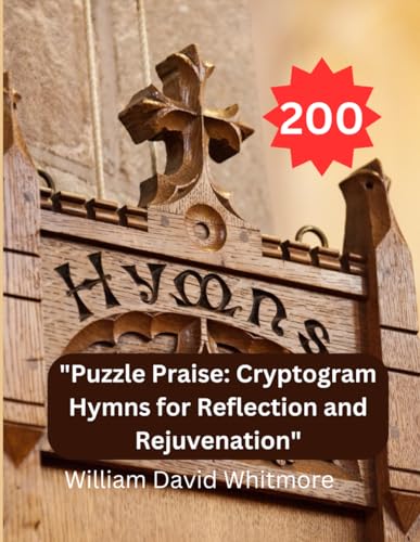 "Puzzle Praise: Cryptogram Hymns for Reflection and Rejuvenation": 200 cryptogram hymns von Independently published