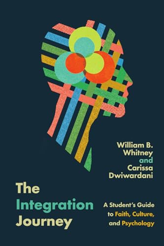 The Integration Journey: A Student's Guide to Faith, Culture, and Psychology (Christian Association for Psychological Studies Books) von IVP Academic