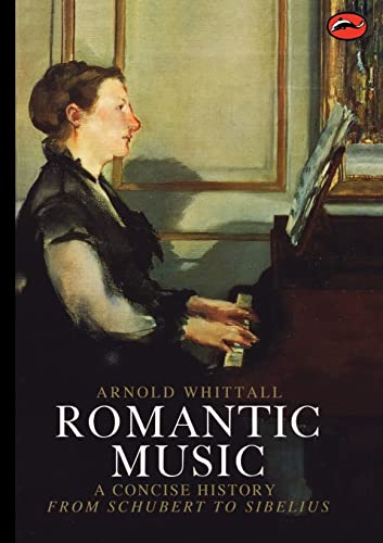 Romantic Music: A Concise History: A Concise History from Schubert to Sibelius (World of Art) von Thames & Hudson