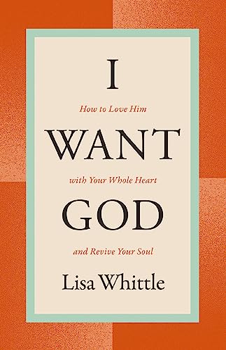 I Want God: How to Love Him with Your Whole Heart and Revive Your Soul von Thomas Nelson