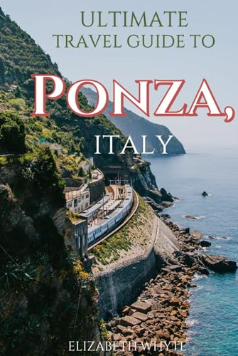 Ultimate Travel Guide to Ponza, Italy: Don't Plan Your Ponza Trip Without This Travel Guide: Ponza Pleasures Unleashed: Dive into Your Dream Vacation Now! (Travel Guide Handbooks) von Independently published
