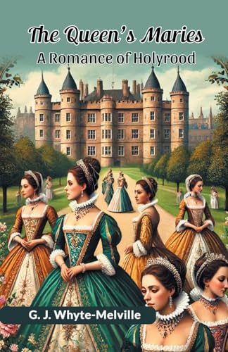 The Queen's Maries A Romance Of Holyrood von Double 9 Books