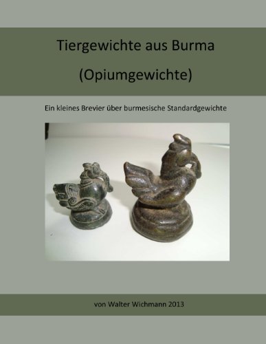 Tiergewichte aus Burma: Opiumgewichte von Books on Demand GmbH