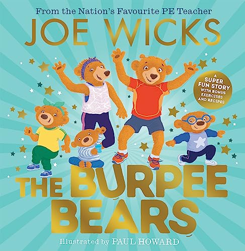 The Burpee Bears: From bestselling author Joe Wicks, comes this debut picture book, packed with fitness tips, exercises and healthy recipes for kids 3+ von HarperCollinsChildren’sBooks