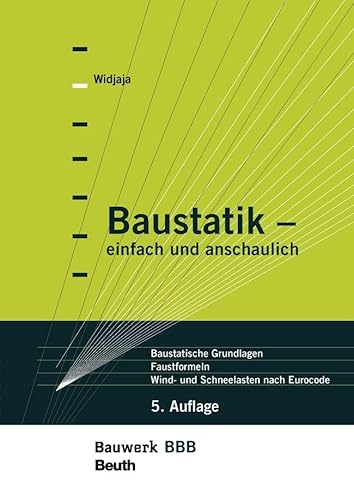 Baustatik - einfach und anschaulich: Baustatische Grundlagen, Faustformeln, Wind- und Schneelasten nach Eurocode Bauwerk-Basis-Bibliothek