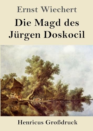 Die Magd des Jürgen Doskocil (Großdruck): Roman von Henricus