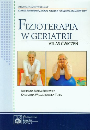 Fizjoterapia w geriatrii: Atlas ćwiczeń von PZWL