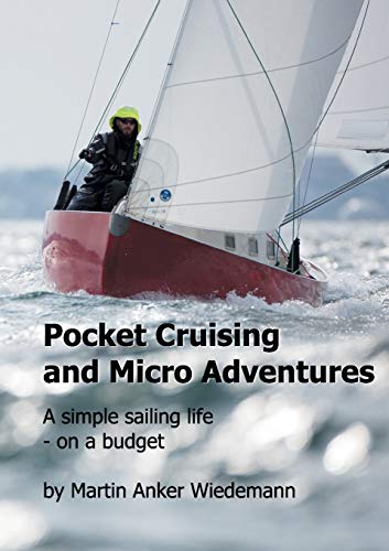 Pocket Cruising and Micro Adventures: A simple sailing life - on a budget von BoD – Books on Demand – Dänemark