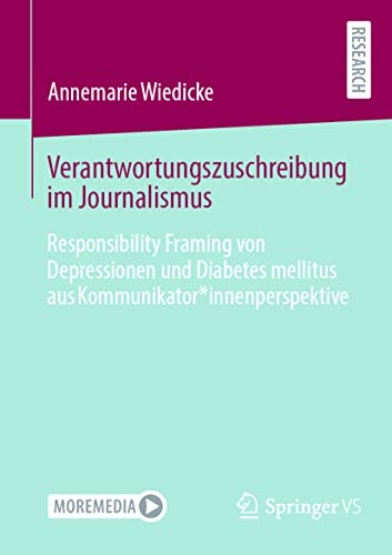 Verantwortungszuschreibung im Journalismus: Responsibility Framing von Depressionen und Diabetes mellitus aus Kommunikator*innenperspektive