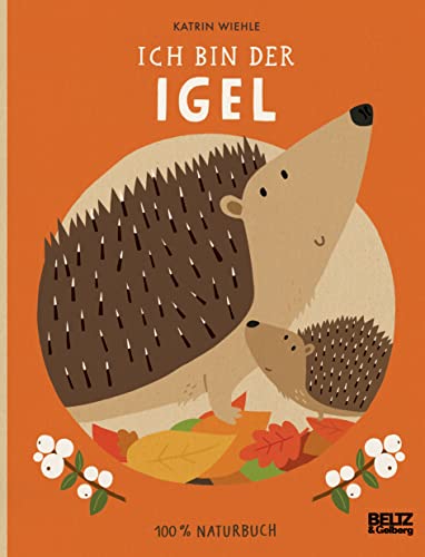 Ich bin der Igel: 100 % Naturbuch. Vierfarbiges Papp-Bilderbuch von Beltz