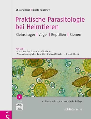 Praktische Parasitologie bei Heimtieren: Kleinsäuger - Vögel - Reptilien - Bienen