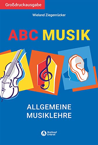 ABC Musik - Allgemeine Musiklehre - Großdruckausgabe (BV 398 ): Allgemeine Musiklehre. 446 Lehr- und Lehrsätze von Breitkopf & Härtel