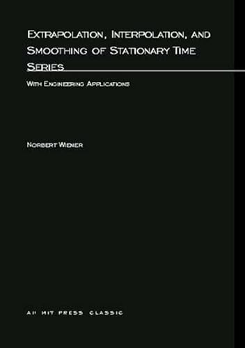 Extrapolation, Interpolation, and Smoothing of Stationary Time Series: With Engineering Applications (M.I.T. Press Paperback Series)