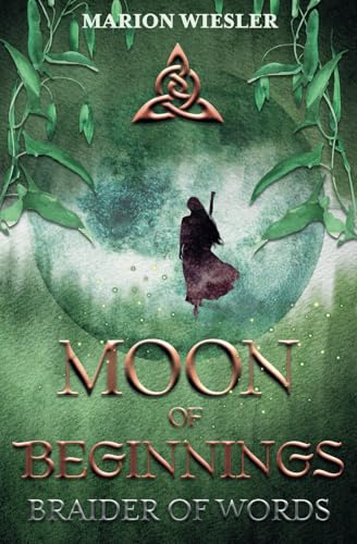 Moon of Beginnings: Prequel to Braider of Words, a Celtic historical fiction series