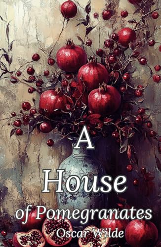 A House of Pomegranates: The Ireland Literature Classic von Independently published