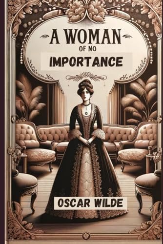 A Woman Of No Importance von Independently published