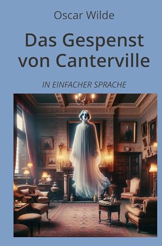 Das Gespenst von Canterville: In Einfacher Sprache (Klassiker in einfacher Sprache) von tolino media