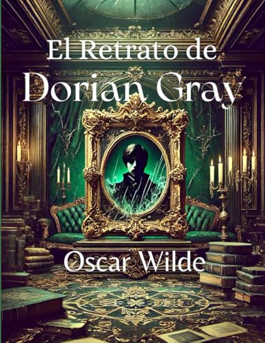 El Retrato de Dorian Gray: La eterna juventud y el precio del alma von Independently published