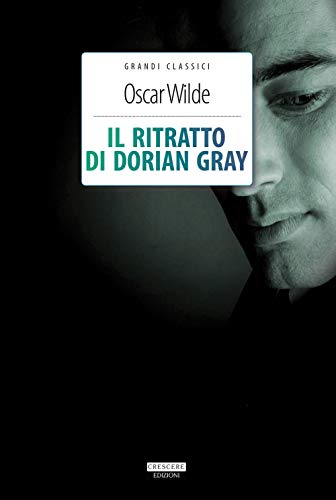 Il ritratto di Dorian Gray. Ediz. integrale. Con Segnalibro (Grandi classici) von Crescere