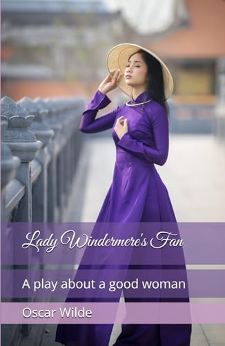 Lady Windermere's Fan: A play about a good woman von Independently published