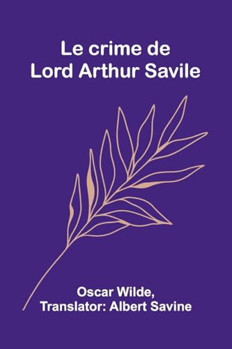 Le crime de Lord Arthur Savile von Alpha Edition