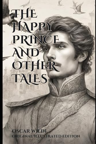 THE HAPPY PRINCE AND OTHER TALES: Original Illustrated Edition von Independently published
