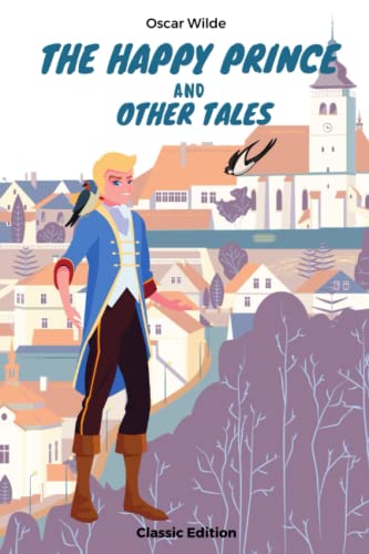 THE HAPPY PRINCE AND OTHER TALES: With Classic Illustrations