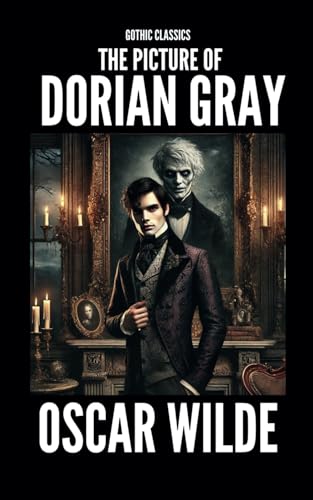 THE PICTURE OF DORIAN GRAY: Oscar Wild’s Gothic Victorian Novel von Independently published