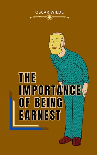 The Importance of Being Earnest von Independently published