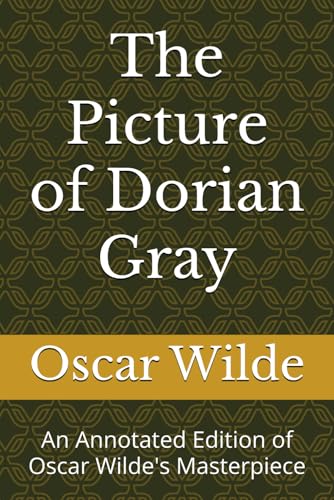 The Picture of Dorian Gray: An Annotated Edition of Oscar Wilde's Masterpiece von Independently published