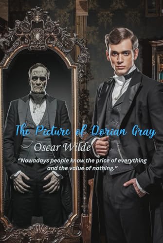 The Picture of Dorian Gray: “Nowadays people know the price of everything and the value of nothing.” von Independently published