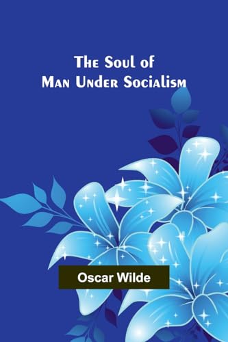 The Soul of Man under Socialism von Alpha Edition