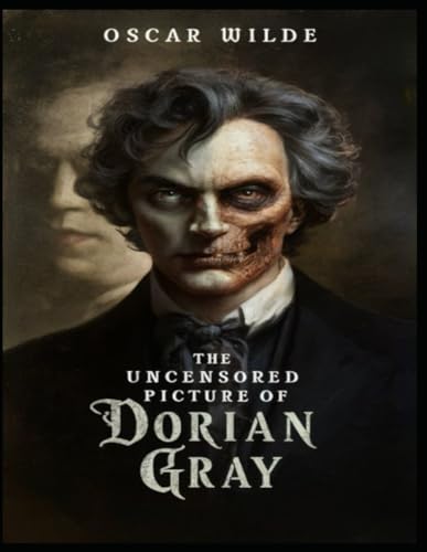 The Uncensored Picture of Dorian Gray von Independently published