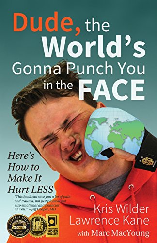 Dude, The World's Gonna Punch You in the Face: Here's How to Make it Hurt Less von Stickman Publications, Inc.