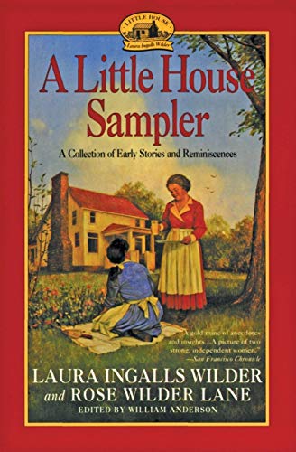 Little House Sampler: Laura Ingalls Wilder and Rose Wilder Lane