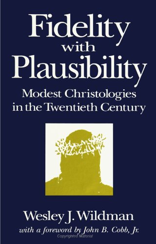 Fidelity With Plausibility: Modest Christologies in the Twentieth Century: Model Christologies in the Twentieth Century von State University of New York Press