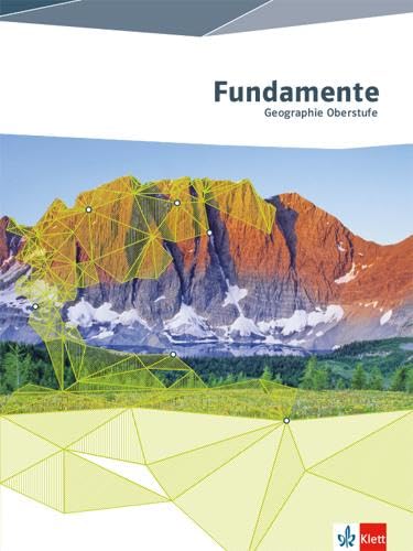 Fundamente Geographie Oberstufe: Schulbuch Klasse 10-13 von Klett
