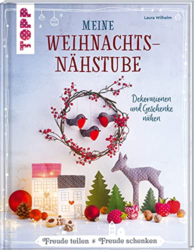 Meine Weihnachtsnähstube: Dekorationen und Geschenke nähen von Frech