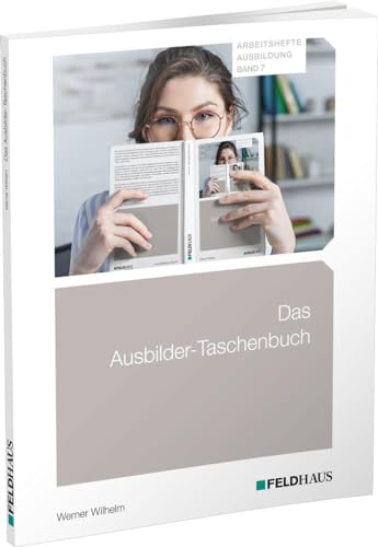 Das Ausbilder-Taschenbuch (Arbeitshefte Ausbildung)