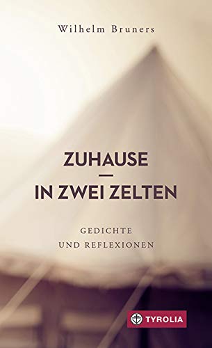 Zuhause in zwei Zelten: Gedichte und Reflexionen. Ein spirituelles Lesebuch. Mit einer Einführung von Karl-Josef Kuschel.