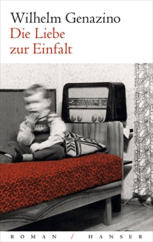 Die Liebe zur Einfalt: Roman von Hanser, Carl GmbH + Co.